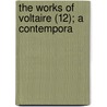 The Works Of Voltaire (12); A Contempora door Francois Voltaire