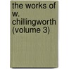 The Works Of W. Chillingworth (Volume 3) door William Chillingworth