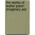 The Works Of Walter Pater: Imaginary Por