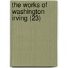 The Works Of Washington Irving (23) door Washington Washington Irving