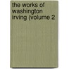 The Works Of Washington Irving (Volume 2 door Washington Washington Irving