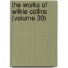 The Works Of Wilkie Collins (Volume 30) door William Wilkie Collins