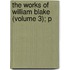 The Works Of William Blake (Volume 3); P
