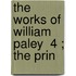 The Works Of William Paley  4 ; The Prin