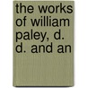 The Works Of William Paley, D. D. And An door William Paley