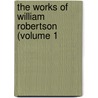 The Works Of William Robertson (Volume 1 door William Robertson