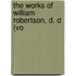 The Works Of William Robertson, D. D (Vo