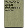 The Works Of William Shakespeare  Volume door Shakespeare William Shakespeare