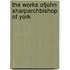 The Works Ofjohn Sharparchbishop Of York