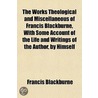 The Works Theological And Miscellaneous door Francis Blackburne