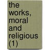 The Works, Moral And Religious (1) by Sir Matthew Hale