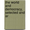 The World And Democracy, Selected And Ar door Martin Powell