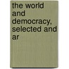 The World And Democracy, Selected And Ar by Martin Powell