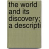 The World And Its Discovery; A Descripti door H.B. Wetherill