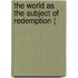 The World As The Subject Of Redemption (