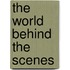 The World Behind The Scenes