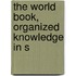 The World Book, Organized Knowledge In S