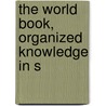The World Book, Organized Knowledge In S door Michael Vincent O'Shea