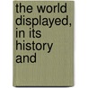 The World Displayed, In Its History And door Royal Robbins