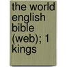 The World English Bible (Web); 1 Kings by Unknown