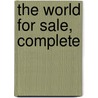 The World For Sale, Complete door Gilbert Parker