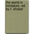 The World In Miniature, Ed. By F. Shober