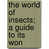 The World Of Insects; A Guide To Its Won door John William Douglas