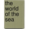 The World Of The Sea door Henry Martyn Hart