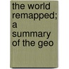 The World Remapped; A Summary Of The Geo door R. Baxter Blair