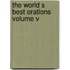 The World S Best Orations Volume V