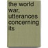 The World War, Utterances Concerning Its