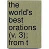 The World's Best Orations (V. 3); From T by C. Brewer