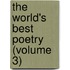 The World's Best Poetry (Volume 3)