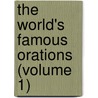 The World's Famous Orations (Volume 1) door William Jennings Bryan