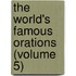 The World's Famous Orations (Volume 5)