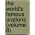 The World's Famous Orations (Volume 8)