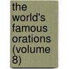 The World's Famous Orations (Volume 8) by William Jennings Bryan