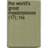 The World's Great Masterpieces (17); His