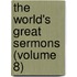 The World's Great Sermons (Volume 8)