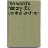 The World's History (6); Central And Nor door Hans Ferdinand Helmolt