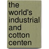 The World's Industrial And Cotton Centen door Herbert S. Fairall