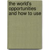 The World's Opportunities And How To Use door Alfred Hudson Guernsey