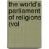 The World's Parliament Of Religions (Vol