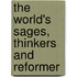 The World's Sages, Thinkers And Reformer