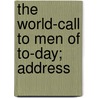 The World-Call To Men Of To-Day; Address door Presbyterian Church in the Missions