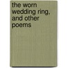 The Worn Wedding Ring, And Other Poems by Stephen Bennett