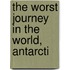 The Worst Journey In The World, Antarcti