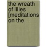 The Wreath Of Lilies [Meditations On The by Jane Eliza Leeson