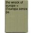 The Wreck Of Europe = (L'Europa Senza Pa