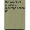 The Wreck Of Europe = (L'Europa Senza Pa by Francesco Saverio Nitti